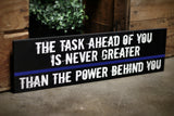 Thin Blue Line The Task Ahead of You is Never Greater Wood Sign for Law Enforcement