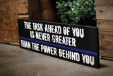 Thin Blue Line The Task Ahead of You is Never Greater Wood Sign for Law Enforcement