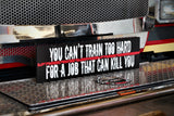 Thin Red Line You Can’t Train too Hard for a Job That Can Kill You Wood Sign for Firefighter