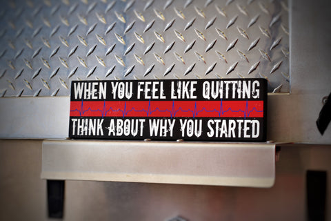 Thin Red Line When You Feel Like Quitting Think About Why You Started Wood Sign for Firefighter
