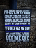 Gunfighter's Prayer "Let Me Die In A Pile Of Empty Brass" Wood Sign