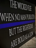 Thin Blue Line The Wicked Flee The Righteous are Bold as a Lion Wood Sign Law Enforcement