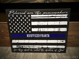 Thin Blue Line American flag Blessed are the Peacemakers wood sign Matthew 5:9 Personalized