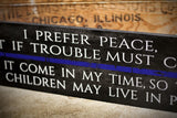 Thin Blue Line I Prefer Peace But If Trouble Must Come Wood Sign for Law Enforcement
