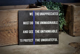 Thin Blue Line We the Unappreciated Must Do the Unimaginable Quote Wood Sign Law Enforcement