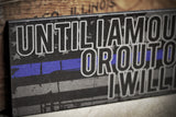 Thin Blue Line Until I am Out of Bullets or Out of Blood I Will Fight Wood Sign Law Enforcement