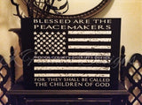 Thin Blue Line American flag Blessed are the Peacemakers Black wood sign Gift Matthew 5:9 Personalized