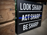 Thin Blue Line Look Sharp Act Sharp Be Sharp Wood Sign