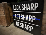 Thin Blue Line Look Sharp Act Sharp Be Sharp Wood Sign