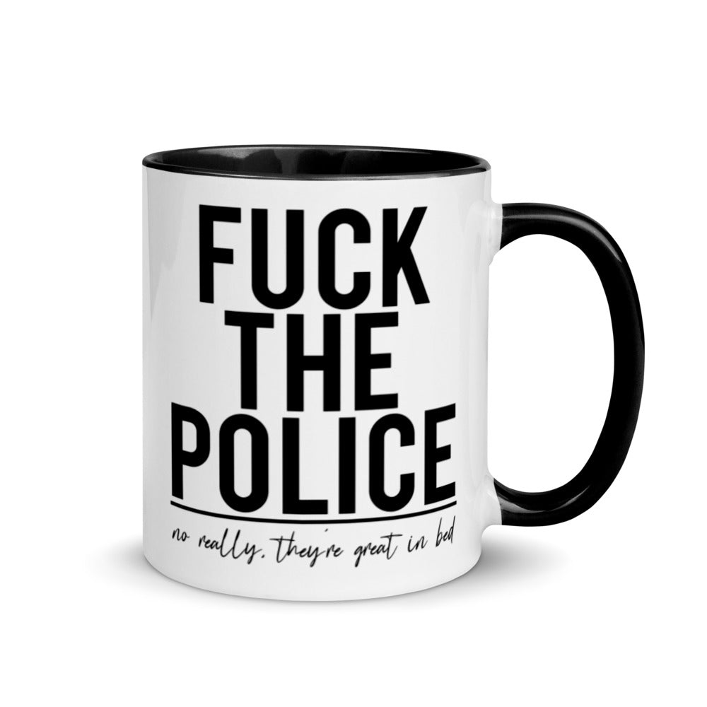 Fuck the Police, No Really They're Great in Bed Coffee Mug