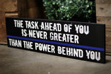 Thin Blue Line The Task Ahead of You is Never Greater Wood Sign for Law Enforcement