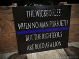 Thin Blue Line The Wicked Flee The Righteous are Bold as a Lion Wood Sign Law Enforcement