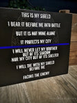 Thin Blue Line This is My Shield Quote Wood Sign for Law Enforcement Officers