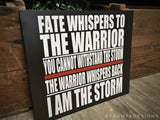 Thin Red Line Fate Whispers to the Warrior I am the Storm Firefighter Wood Sign