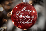 Merry Christmas Asshole Glitter Glass Ornament