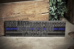Thin Blue Line Until I am Out of Bullets or Out of Blood I Will Fight Wood Sign Law Enforcement