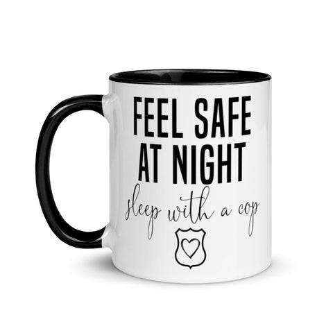 Feel Safe at Night Sleep with a Cop Coffee Mug